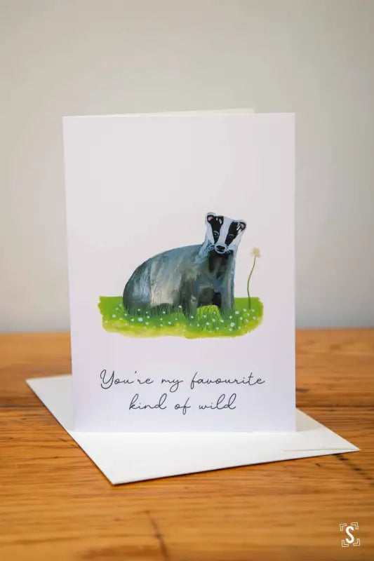 Badger - Greeting Card - A5 - You’re my Favourite Kind of Wild - Greeting Cards