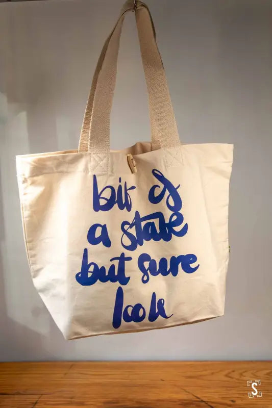 Bit of a State But Sure Look - Toggle Tote Bag - Organic Cotton - 34cm x 34cm x 17cm - Bag