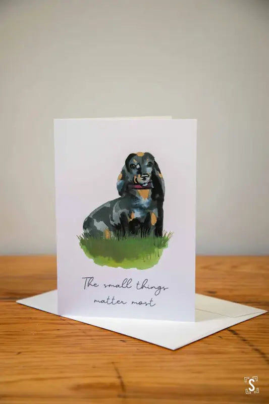 Dachshund - Greeting Card - A5 - The Small Things Matter Most - Greeting Cards