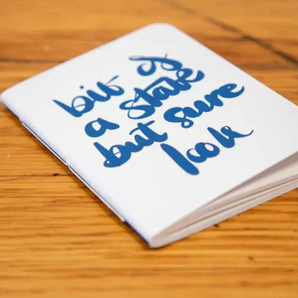 Bit of a State But Sure Look - Pocket Notebook