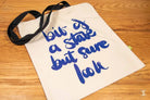 Bit of a State But Sure Look - Tote Bag - Organic Cotton - Black Handles - 38cm x 42cm - Bag