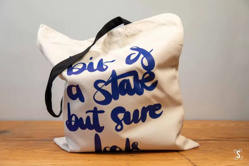 Bit of a State But Sure Look - Tote Bag - Organic Cotton - Black Handles - 38cm x 42cm - Bag