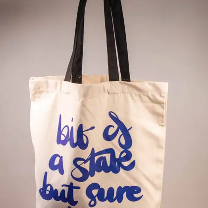 Bit of a State But Sure Look - Tote Bag - Organic Cotton - Black Handles - 38cm x 42cm