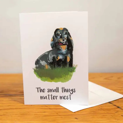 Dachshund - Greeting Card - A5 - The Small Things Matter Most