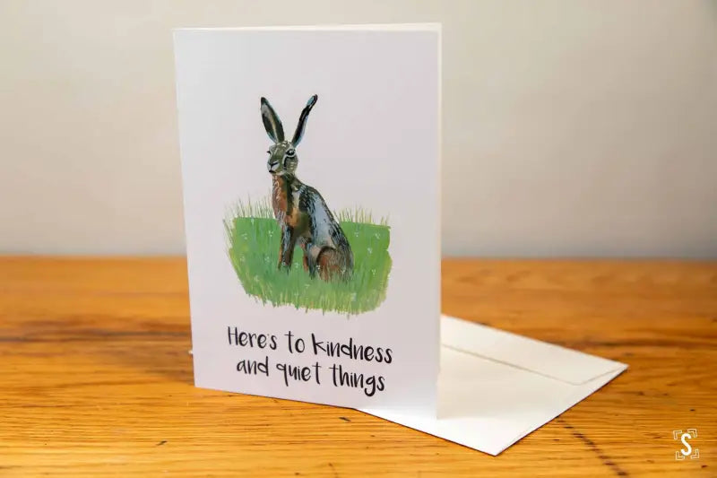 Hare - Greeting Card - A5 - Here's to Kindness and Quiet Things - SQUUSHED