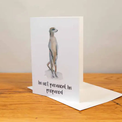 Meerkat - Greeting Card - A5 - I'm not Paranoid, I'm Prepared